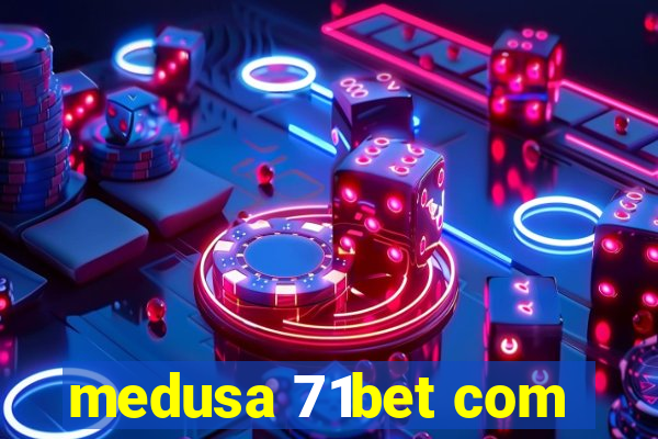 medusa 71bet com